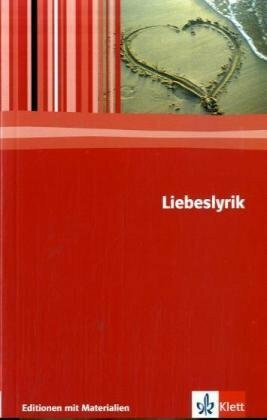 Liebeslyrik: Textausgabe mit Materialien Klasse 11-13 (Editionen für den Literaturunterricht)