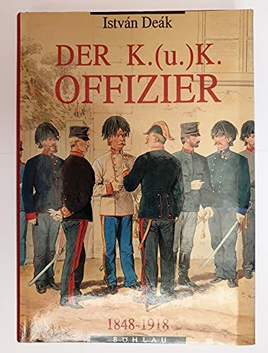 Der k.(u.)k. Offizier 1848-1918