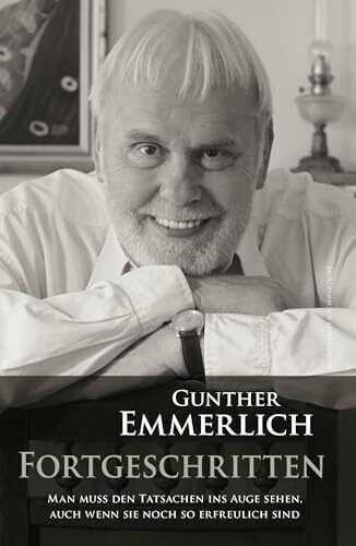 FORTGESCHRITTEN (Teil 4 der Autobiografie, Hardcover): Man muss den Tatsachen ins Auge sehen, auch wenn sie noch so erfreulich sind.