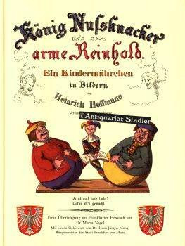 König Nussknacker und der arme Reinhold. Ein Kindermärchen in Bildern von Heinrich Hoffmann, Verfasser des Struwwelpeter