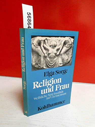 Religion und Frau: Weibliche Spiritualität im Christentum