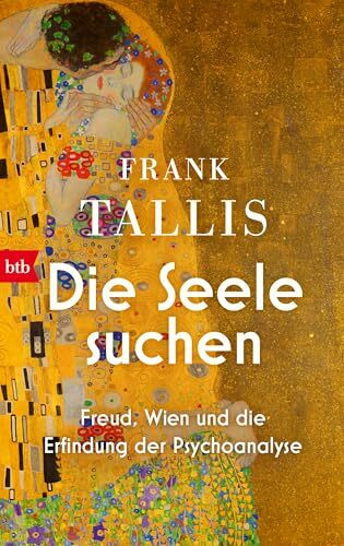 Die Seele suchen: Freud, Wien und die Erfindung der Psychoanalyse