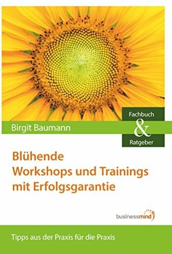 Blühende Workshops und Trainings mit Erfolgsgarantie