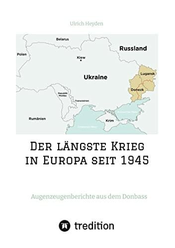 Der längste Krieg in Europa seit 1945: Augenzeugenberichte aus dem Donbass