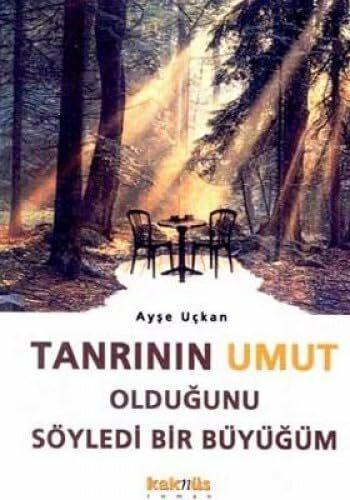 Tanrinin Umut Oldugunu Söyledi Bir Büyügüm