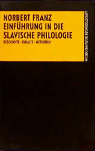 Einführung in das Studium der Slavischen Philologie: Geschichte - Inhalte - Methoden