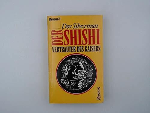 Der Shihi - Vertrauter des Kaisers (Knaur Taschenbücher. Romane, Erzählungen)