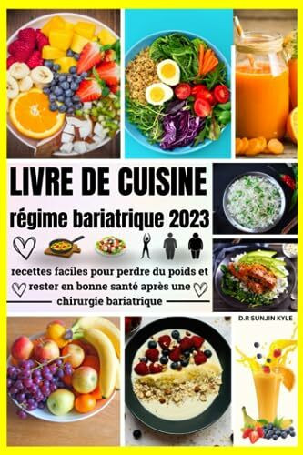 livre de cuisine régime bariatrique: recettes faciles pour perdre du poids et rester en bonne santé après une chirurgie bariatrique 2023