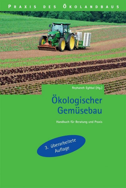 Ökologischer Gemüsebau: Handbuch für Beratung und Praxis (Praxis des Öko-Landbaus)