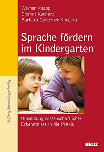 Sprache fördern im Kindergarten: Umsetzung wissenschaftlicher Erkenntnisse in die Praxis (Beltz Pädagogik)