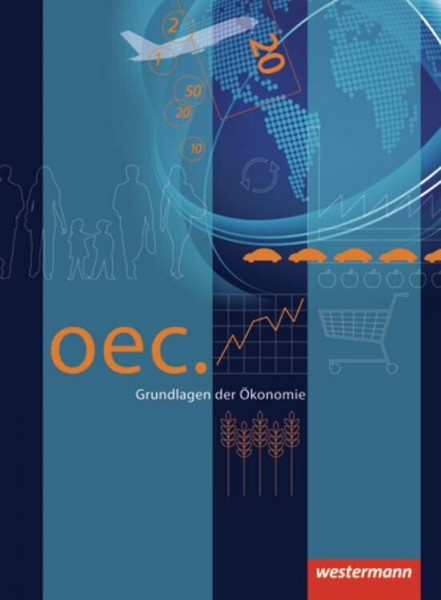 Oec. Grundlagen der Ökonomie - Ausgabe 2012: Schülerband: Schulbuch