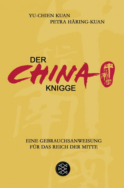 Der China-Knigge: Eine Gebrauchsanweisung für das Reich der Mitte