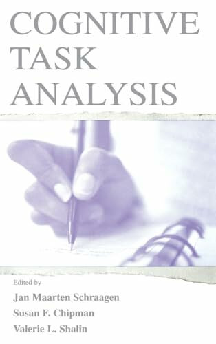 Cognitive Task Analysis (Volume in the Expertise: Research and Application Series)