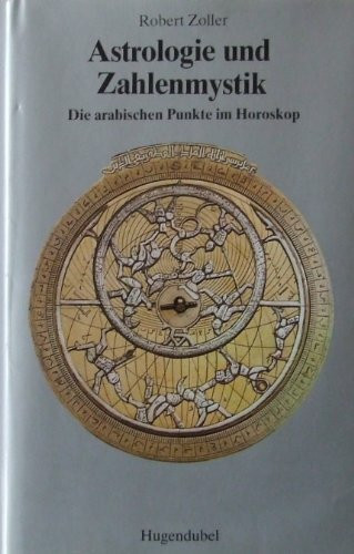 Astrologie und Zahlenmystik. Die arabischen Punkte im Horoskop