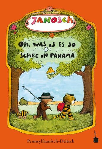 Oh, was is es so schee in Panama: Oh, wie schön ist Panama - Pennsylvanisch-Deutsch (Janosch, Oh, wie schön ist Panama)