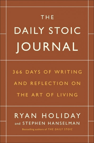 The Daily Stoic Journal: 366 Days of Writing and Reflection on the Art of Living