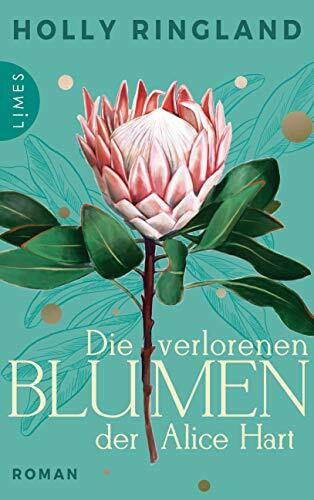 Die verlorenen Blumen der Alice Hart: Roman