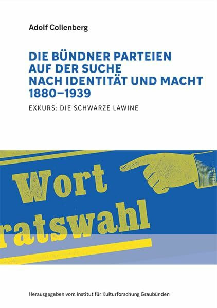 Die Bündner Parteien auf der Suche nach Identität und Macht 1880-1939: Paritäten, Dissidenzen und Allianzen / Exkurs: Die schwarze Lawine