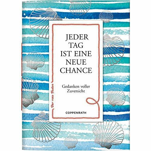 Jeder Tag ist eine neue Chance: Gedanken voller Zuversicht (Der rote Faden)