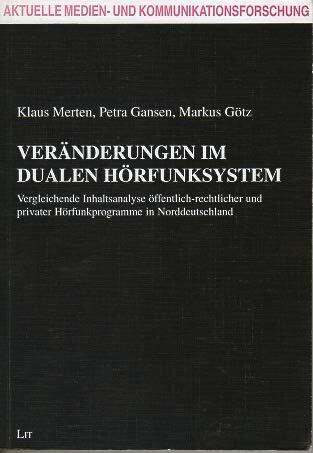 Veränderungen im dualen Hörfunksystem: Vergleichende Inhaltsanalyse öffentlich-rechtlicher und privater Hörfunkprogramme in Norddeutschland Veränderungen im dualen Hörfunksystem: Vergleichende Inhaltsanalyse öffentlich-rechtlicher und privater Hörfunkprogramme in Norddeutschland