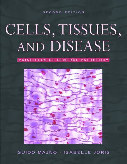 Cells, Tissues, And Disease: Principles of General Pathology