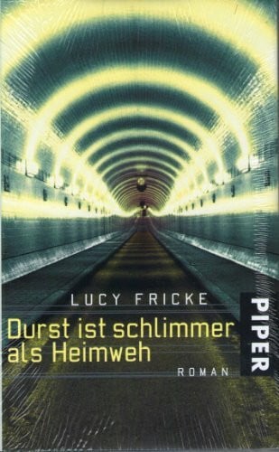 Durst ist schlimmer als Heimweh: Roman