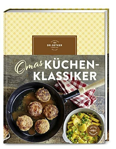 Omas Küchenklassiker: Traditionelle Gerichte, die nach Kindheit schmecken. Mit über 90 Rezepten. Omas Küche, voller Nostalgie und einfach lecker!