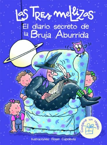 Las Tres Mellizas. El diario secreto de la Bruja Aburrida: Álbum ilustrado Las Tres Mellizas. El diario secreto de la Bruja Aburrida: Álbum ilustrado