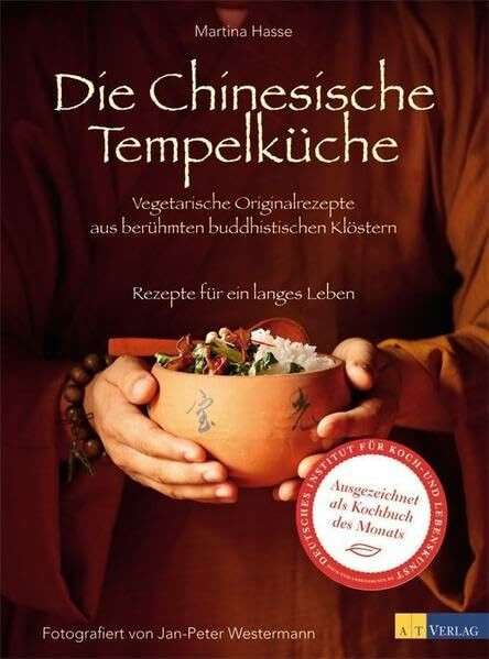 Die Chinesische Tempelküche: Vegetarische Originalrezepte aus berühmten buddhistischen Klöstern Rezepte für ein langes Leben