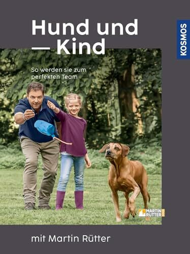 Hund und Kind - mit Martin Rütter: So werden sie zum perfekten Team