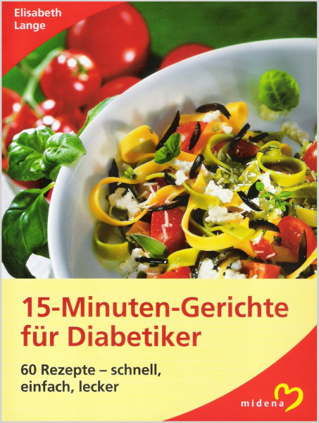 15-Minuten-Gerichte für Diabetiker: 60 Rezepte - schnell, einfach, lecker