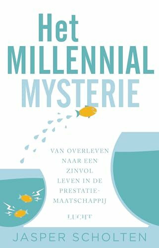 Het millennial mysterie: van overleven naar een zinvol leven in de prestatiemaatschappij