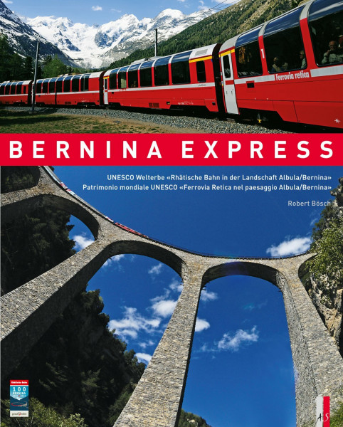 Bernina Express: UNESCO Welterbe Rhätische Bahn in der Landschaft Albula/Bernina La Ferrovia Retica nel paesaggio Albula/Bernina. Dtsch.-Italien.