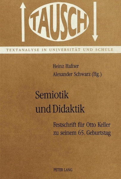 Semiotik und Didaktik: Festschrift für Otto Keller zu seinem 65. Geburtstag
