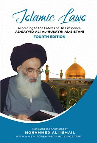 Islamic Laws: According to the Fatwas of His Eminence Al-Sayyid Ali Al-Husayni Al-Sistani