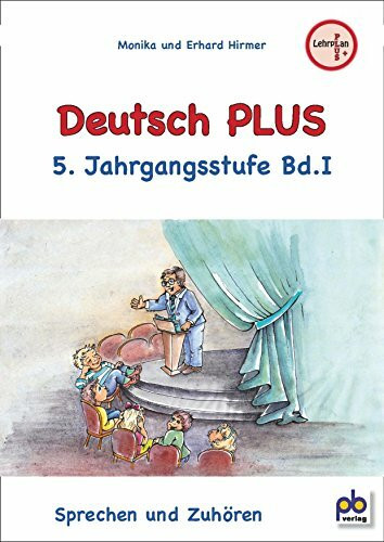 Deutsch PLUS 5. Jahrgangsstufe Bd.I: Sprechen und Zuhören. Arbeitsblätter mit Unterrichtsentwürfen zum neuen Lehrplan PLUS Mittelschule