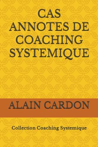 CAS ANNOTES DE COACHING SYSTEMIQUE: COLLECTION COACHING SYSTEMIQUE