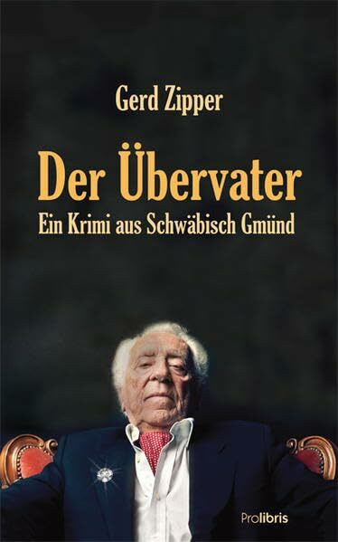 Der Übervater: Kriminalroman aus Schwäbisch Gmünd