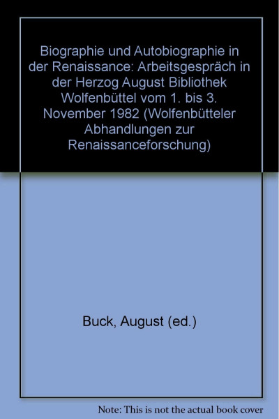 Biographie und Autobiographie in der Renaissance (Wolfenbütteler Abhandlungen zur Renaissanceforschung)