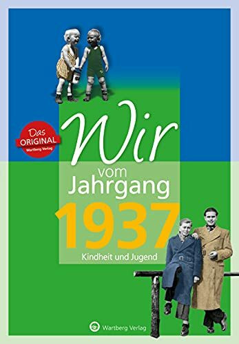 Wir vom Jahrgang 1937 - Kindheit und Jugend - Geschenkbuch zum 89. Geburtstag - Jahrgangsbuch mit Geschichten, Fotos und Erinnerungen mitten aus dem ... mitten aus dem Alltag (Jahrgangsbände)