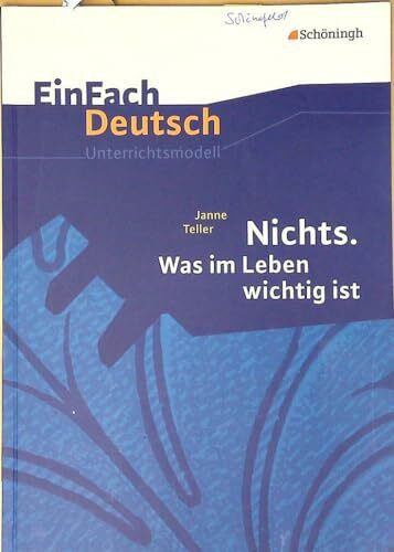 EinFach Deutsch Unterrichtsmodelle: Janne Teller: Nichts. Was im Leben wichtig ist: Gymnasiale Oberstufe
