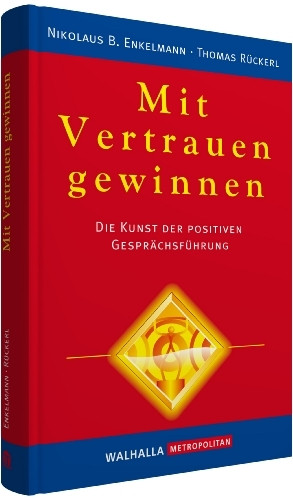 Mit Vertrauen gewinnen: Die Kunst der positiven Gesprächsführung