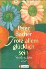 Trotz allem glücklich sein (Ullstein Taschenbuch)