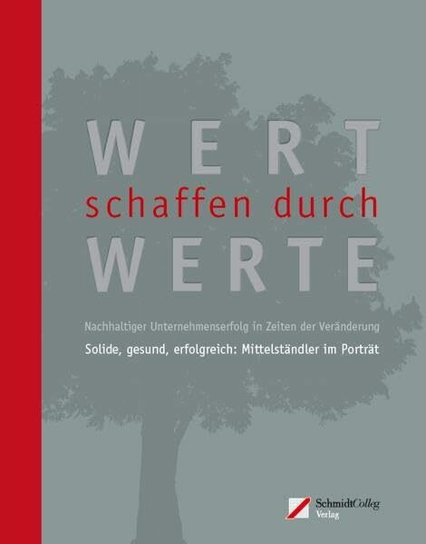 Wert schaffen durch Werte: Nachhaltiger Unternehmenserfolg in Zeiten der Veränderung. Solide, gesund, erfolgreich: Mittelständler im Porträt