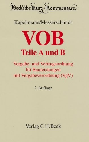 VOB Teile A und B: Vergabe- und Vertragsordnung für Bauleistungen mit Vergabeverordnung (VgV) (Beck'sche Kurz-Kommentare, Band 58) VOB Teile A und B: Vergabe- und Vertragsordnung für Bauleistungen mit Vergabeverordnung (VgV) (Beck'sche Kurz-Kommentare, Band 58)