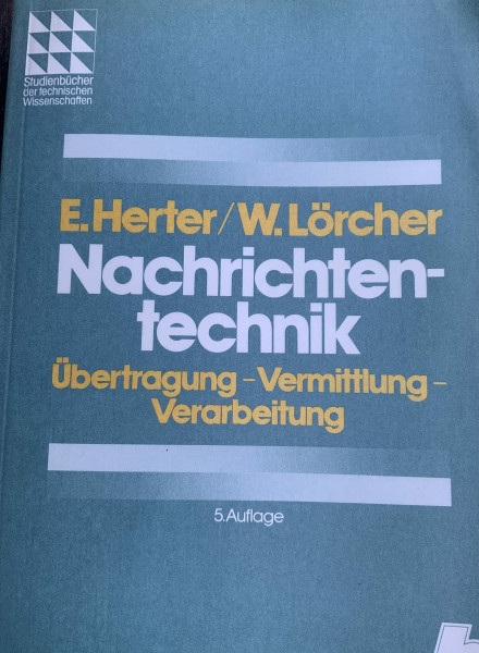 Nachrichtentechnik: Übertragung, Vermittlung und Verarbeitung (Studienbücher der technischen Wissenschaften)