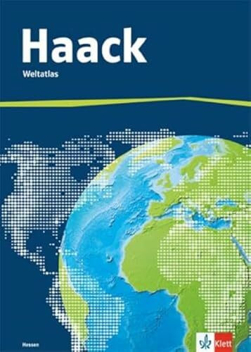 Der Haack Weltatlas. Ausgabe Hessen Sekundarstufe I und II: Weltatlas Klasse 5-13