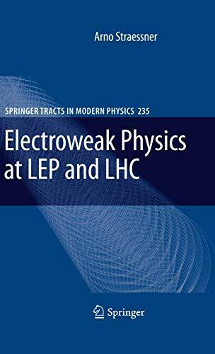 Electroweak Physics at LEP and LHC (Springer Tracts in Modern Physics, Band 235)