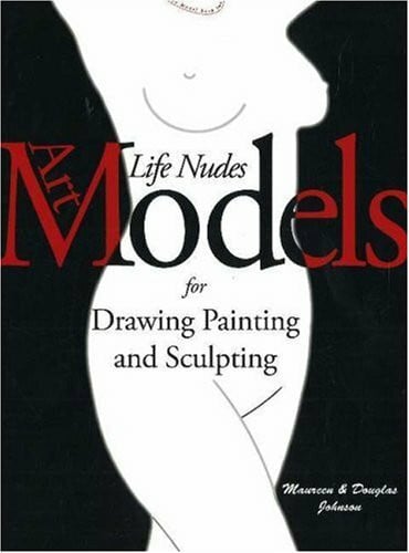 Art Models: Life Nudes for Drawing, Painting, And Sculpting (Art Models, 1, Band 1)