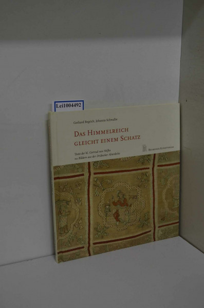 Das Himmelreich gleicht einem Schatz: Texte der hl. Gertrud von Helfta zu Bildern aus der Drübecker Altardecke